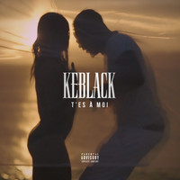 KeBlack - T'es à moi (Explicit)