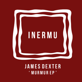 James Dexter - Murmur EP