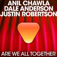 Anil Chawla & Dale Anderson - We Are All Together (feat. Justin Robertson)