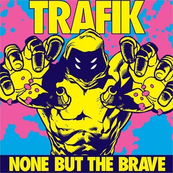 Trafik - None But the Brave