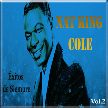 Nat King Cole - Éxitos de Siempre, Vol. 2 (Cantando en Español)