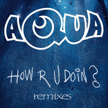 Aqua - How R U Doin? (Remixes)