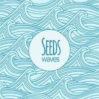 Seeds - Waves