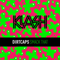 Dirtcaps - Smack That