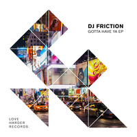 DJ Friction - Gotta Have Ya