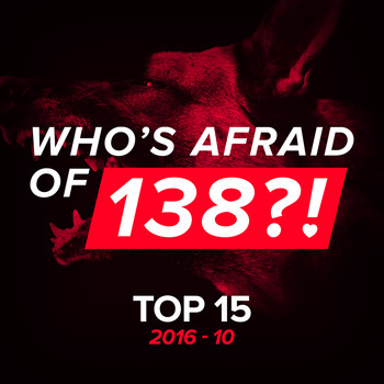 Various Artists - Who's Afraid Of 138?! Top 15 - 2016-10