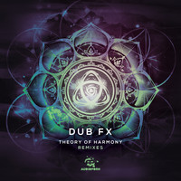 Dub FX - Theory Of Harmony Remixes