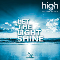 High Maintenance - Let The Light Shine