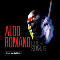 Aldo Romano - Liberi Sumus (Live au Triton)