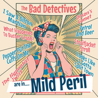 The Bad Detectives - Are In Mild Peril