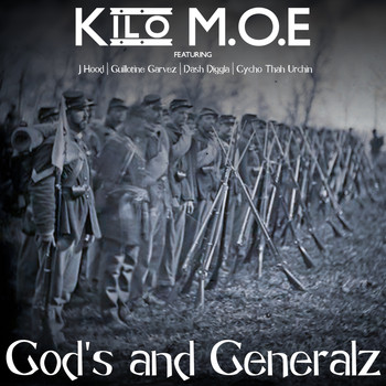 Kilo M.O.E Feat. J. Hood, with Guillotine Garvez, and Dash Diggla - Gods and Generalz (Explicit)