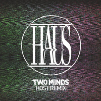 Haus - Two Minds (HOST Remix)