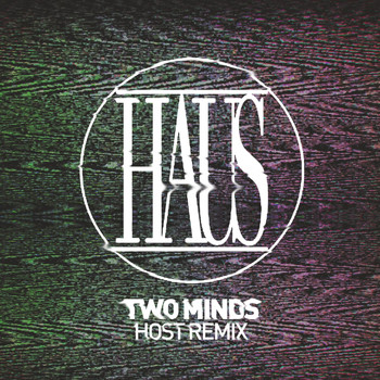 Haus - Two Minds (HOST Remix)