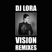 DJ Lora - Vision (Remixes)