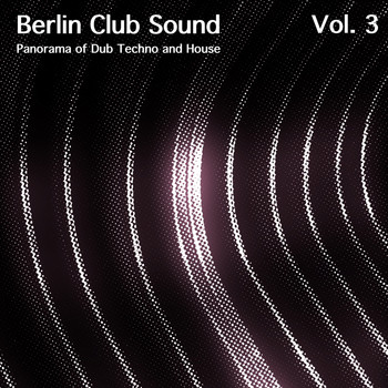 Various Artists - Berlin Club Sound - Panorama of Dub Techno and House, Vol. 3