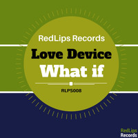 Love Device - What If