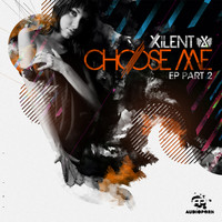 Xilent - Choose Me EP part 2