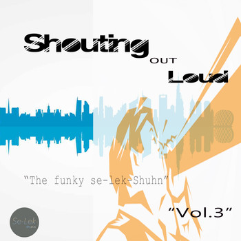 Various Artists - Shouting Out Loud, Vol. 3