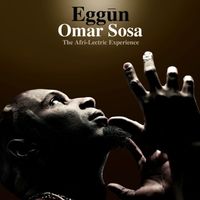 Omar Sosa - Eggūn: The Afri-Lectric Experience