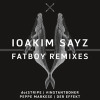 Ioakim Sayz - Fatboy Remixes