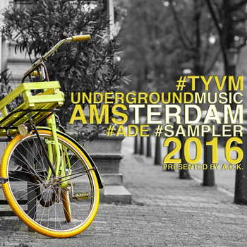 Various Artists - TYVM Underground Music Amsterdam 2016 (ADE Sampler) (Presented By A.C.K.)