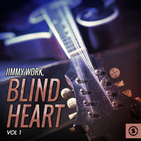 Jimmy Work - Blind Heart, Vol. 1