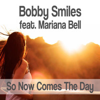 Bobby Smiles - So Now Comes the Day