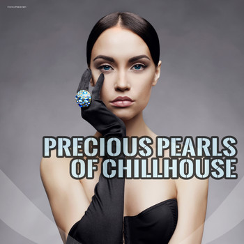 Various Artists - Precious Pearls of Chillhouse