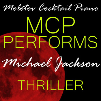 Molotov Cocktail Piano - MCP Performs Michael Jackson: Thriller