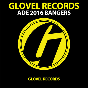 Various Artists - Glovel Records ADE 2016 BANGERS (Explicit)