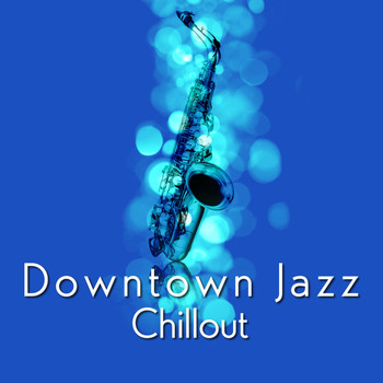 Chillout - Downtown Jazz Chillout