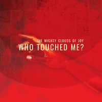 The Mighty Clouds Of Joy - Who Touched Me?