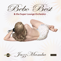 Bebo Best & The Super Lounge Orchestra - JazzMamba