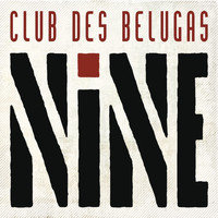 Club Des Belugas - Nine (Explicit)