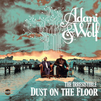Adani & Wolf - The Irresistible Dust On the Floor