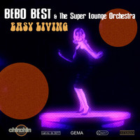 Bebo Best & The Super Lounge Orchestra - Easy Living