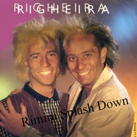 Righeira - Rimini Splash Down (From "Rimini Rimini")