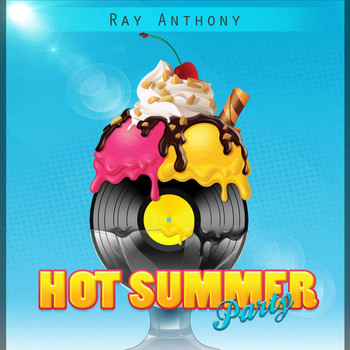 Ray Anthony - Hot Summer Party