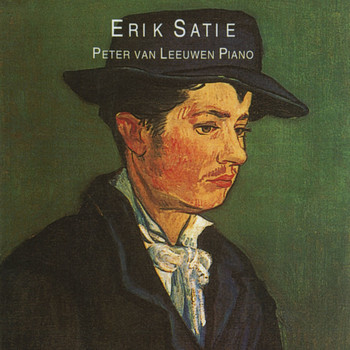 Peter van Leeuwen & Erik Satie - Satie: Peter van Leeuwen Plays Erik Satie