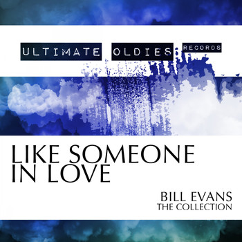 Bill Evans - Ultimate Oldies: Like Someone in Love (Bill Evans - The Collection)