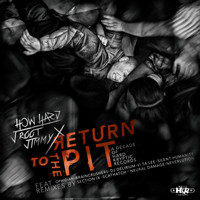 How Hard, J Root, Jimmy X - Return to the Pit (A Decade of Hard Kryptic Records [Explicit])