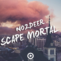 NOZDEER - Scape Mortal