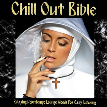 Various Artists - Chill Out Bible (Relaxing Downtempo Lounge Moods for Easy Listening)