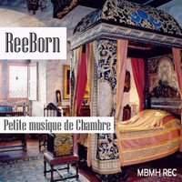 ReeBorn - Petite Musique de Chambre