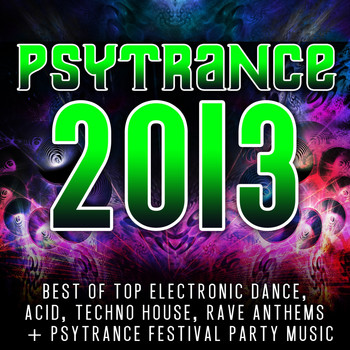 Various Artists - Psytrance 2013 - Best of Top 60 Electronic Dance, Acid, Techno, House, Rave Anthems, Festivals
