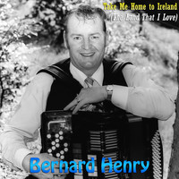 Bernard Henry - Take Me Home to Ireland