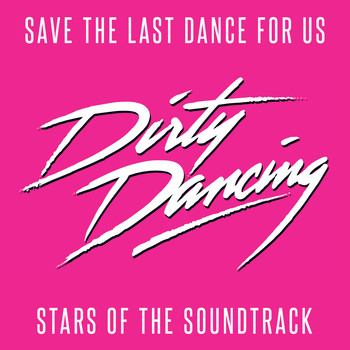Various Artists - Save the Last Dance for Us' - Stars of the Dirty Dancing Soundtrack