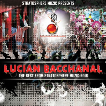 Various Artists - Lucian Bacchanal 2016 (The Best from Stratosphere Muzic 2016)