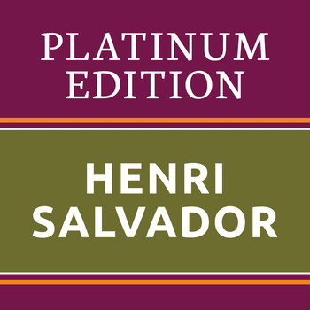 Henri Salvador - Henri Salvador - Platinum Edition (The Greatest Hits Ever!)