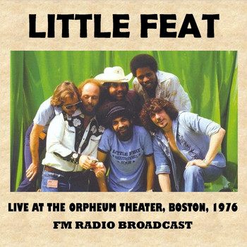 Little Feat - Live at the Orpheum Theater, Boston, 1976 (FM Radio Broadcast)